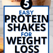 protein shake background with text overlay: 5 easy protein shakes for weight loss.