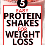 protein shake background with text overlay: 5 easy protein shakes for weight loss.