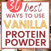 collage of recipe images using vanilla protein powder with text overlay.