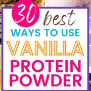 collage of recipe images using vanilla protein powder with text overlay.
