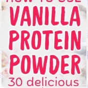 collage of recipe images using vanilla protein powder with text overlay.