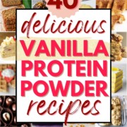 collage of photos of recipes that were made with vanilla protein powder, with text overlay.