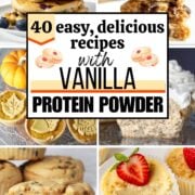 collage of recipes made with vanilla protein powder, with text overlay.